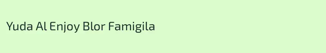 Yuda Al Enjoy Blor Famigila